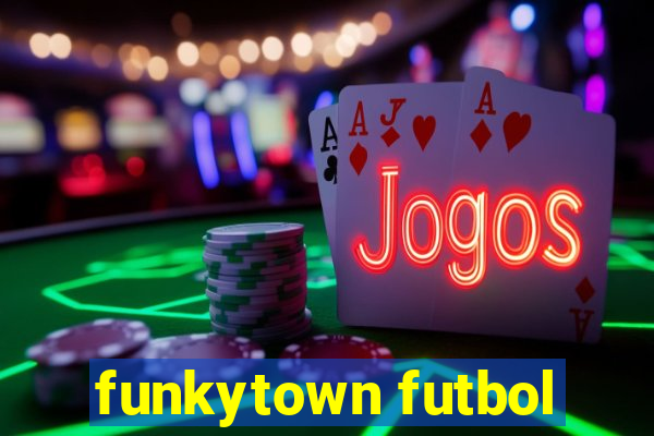 funkytown futbol